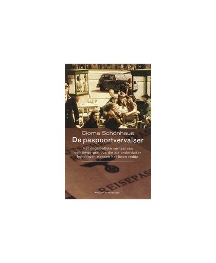 De paspoortvervalser. het ongelooflijke verhaal van de jonge graficus die al onderduiker honderden mensen het leven redde, Schönhaus, Cioma, Paperback