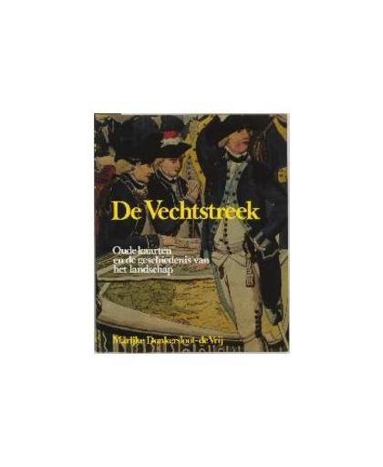 De Vechtstreek. oude kaarten en de geschiedenis van het landschap, M. Donkersloot-de Vrij, Hardcover