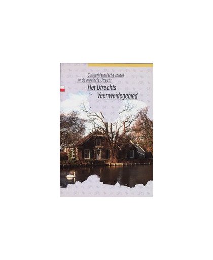 Het Utrechtse Veenweidegebied. Cultuurhistorische routes in de provincie Utrecht, Bakker, Auke, Paperback