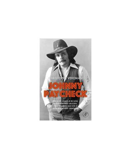 Johnny Paycheck. een boek zoals je er nog nooit één hebt gelezen, over een man van wie je nog nooit hebt gehoord, Vekeman, Christophe, Paperback