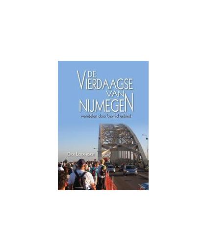 De Vierdaagse van Nijmegen. Wandelen door bevrijd gebied (herziene editie), Lockhorst, Dick, Paperback