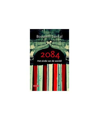 2084. het einde van de wereld, Sansal, Boualem, Hardcover