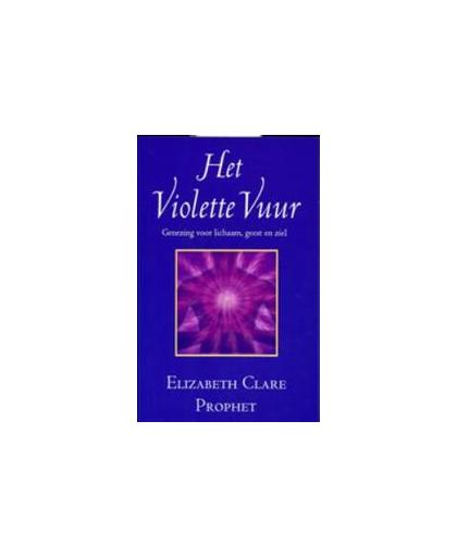 Het Violette vuur. genezing voor lichaam, geest en ziel, Prophet, E.C., Paperback