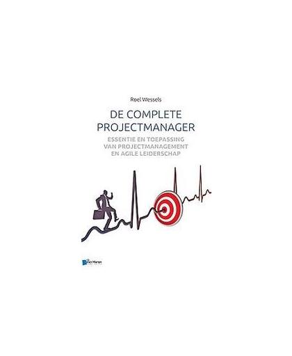 De complete projectmanager. essentie en toepassing van projectmanagement en agile leiderschap, Wessels, Roel, Paperback