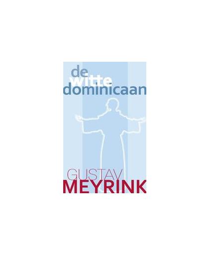 De witte dominicaan. uit het dagboek van een onzichtbare, Meyrink, Gustav, Hardcover