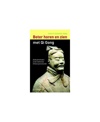Beter horen en zien met Qi Gong. zelfhulpmethoden uit de traditionele Chinese geneeskunde, Schoefer-Happ, Liane U., Paperback