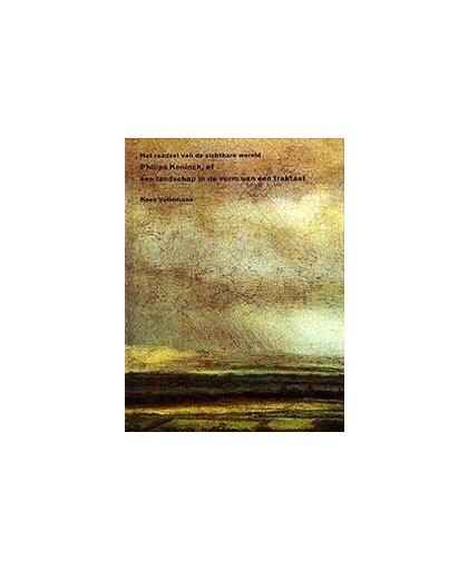 Het raadsel van de zichtbare wereld. Philips Koninck, of een landschap in de vorm van een traktaat, Vollemans, K., Paperback