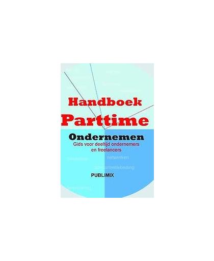 Handboek Parttime ondernemen. gids voor ondernemers, zzp'ers en freelancers in deeltijd, Paperback