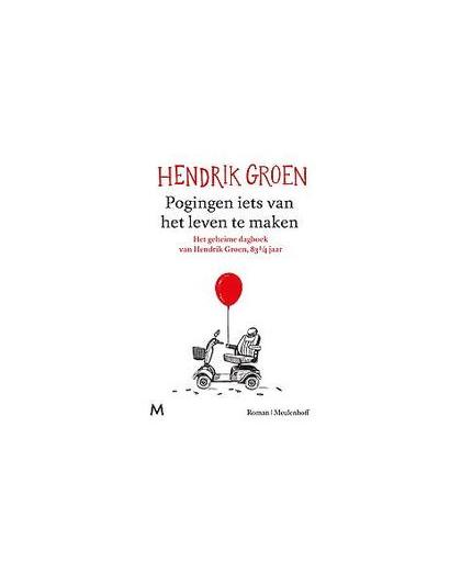 Pogingen iets van het leven te maken. Het geheime dagboek van Hendrik Groen, 83 1/4 jaar, Hendrik Groen, Hardcover