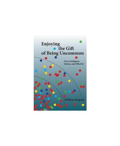 Enjoying the gift of being uncommon. extra intelligent, intense and effective, Willem Kuipers, Paperback