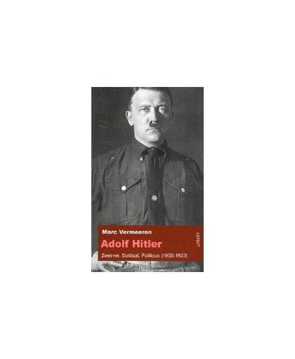 Adolf Hitler. zwerver, soldaat en politicus (1908 - 1923), Vermeeren, Marc, Paperback