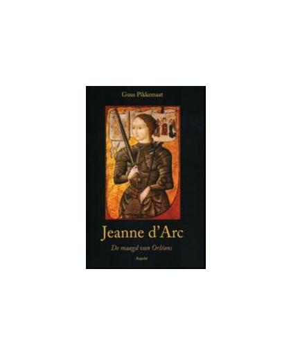 Jeanne d'Arc (1412-1431). de maagd van Orléans, Pikkemaat, Guus, Paperback