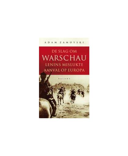 De slag om Warschau. lenins mislukte aanval op Europa, Zamoyski, Adam, onb.uitv.