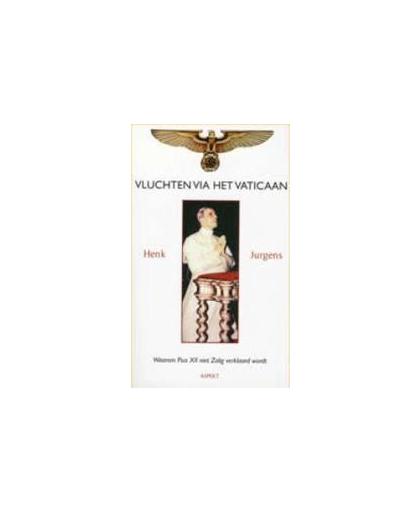 Vluchten via het Vaticaan. waarom Puis XII niet Zalig verklaard wordt, Jurgens, Henk, Paperback