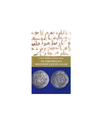 De omstreden bronnen van de Islam. een zoektocht naar een nieuw historisch perspectief, Mulder, Eildert, Paperback