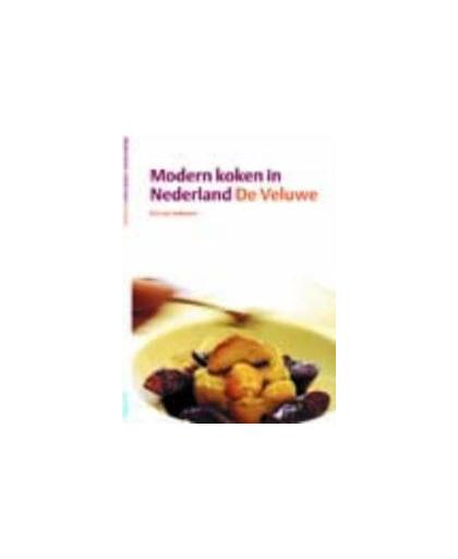Modern koken in Nederland: De Veluwe. de Veluwe, Van Veluwen, Eric, Paperback