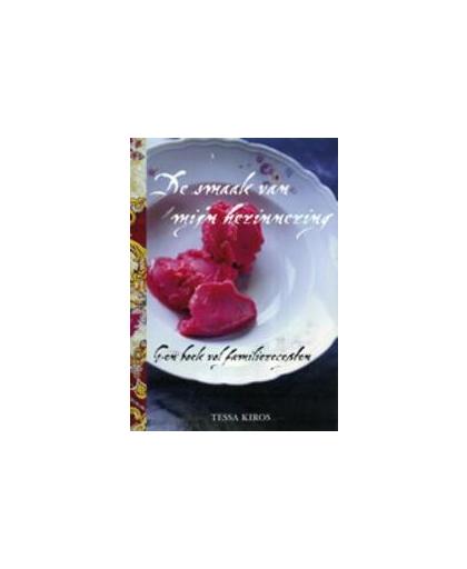 De smaak van mijn herinnering. een boek vol familierecepten, Tessa Kiros, Paperback