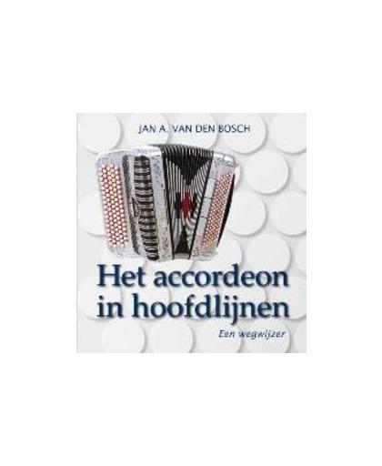 Het accordeon in hoofdlijnen. een wegwijzer, Van den Bosch, Jan A., Paperback