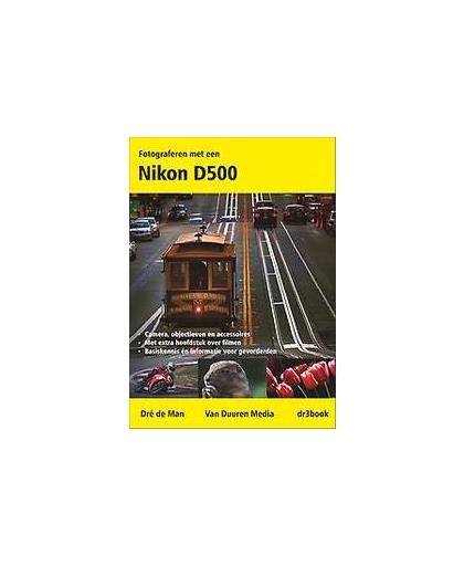 Fotograferen met een Nikon D500. de Man, Dré, Paperback