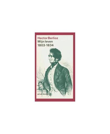 Mijn leven: 1 1803-1834. Prive-domein, Hector Berlioz, Paperback