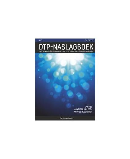 Het DTP naslagboek. Snel antwoord op alle vragen over grafische vormgeving, typografie en prepress, Van Dijk, Annelize, Paperback