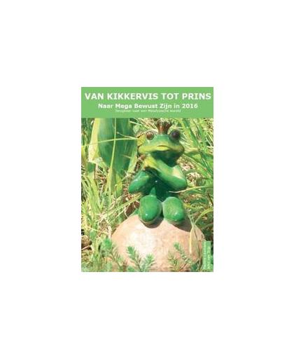 Van Kikkervis tot Prins. naar Mega Bewust Zijn in 2016, Van Trijp, J.m.p., Paperback