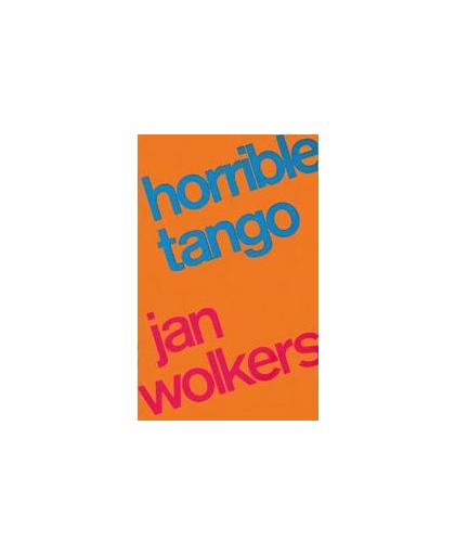 Horrible Tango. Wolkers, Jan, Hardcover