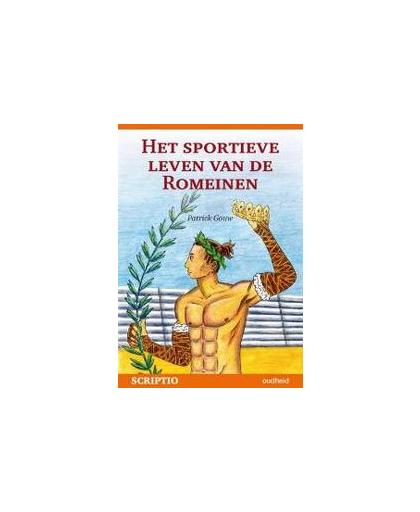 Het sportieve leven van de romeinen. zegetocht van de Griekse sportcultuur onder het Romeinse rijk, P. Gouw, Paperback