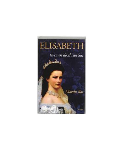 Elisabeth. leven en dood van Sisi, Ros, Martin, Paperback