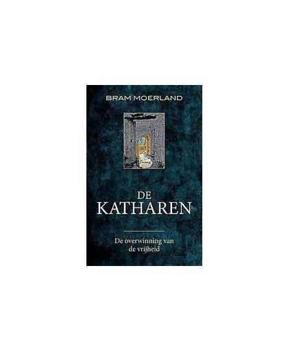 De katharen. de overwinning van de vrijheid, Moerland, Bram, Paperback