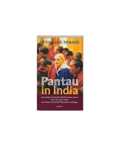 Pantau in India. een jonge succesvolle Nederlandse vrouw - een reis naar India - een nieuw leven bij Tibetaanse ballingen, V. Renard, Paperback
