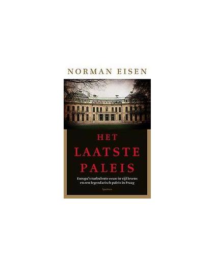 Het laatste paleis. Europa's turbulente eeuw in vijf levens en een legendarisch paleis in Praag, Norman Eisen, Paperback