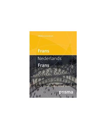 Prisma miniwoordenboek Frans-Nederlands Nederlands-Frans. Frans-Nederlands, Nederlands-Frans, Prisma redactie, Hardcover