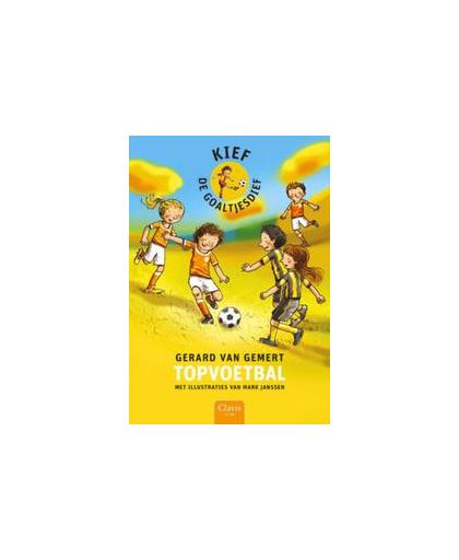 Kief de goaltjesdief: Topvoetbal. Kief, de goaltjesdief, Van Gemert, Gerard, Hardcover