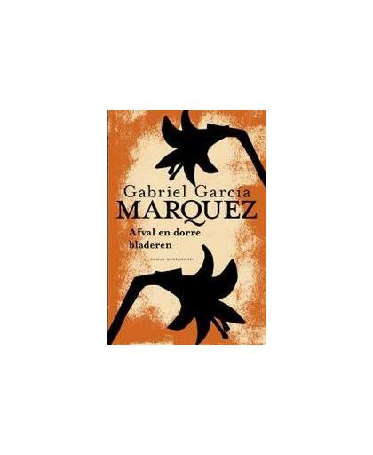 Afval en dorre bladeren. roman, García Márquez, Gabriel, Hardcover