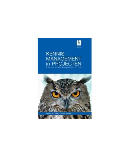 Kennismanagement in projecten. kennis voor projectsucces, Steven de Groot, Paperback