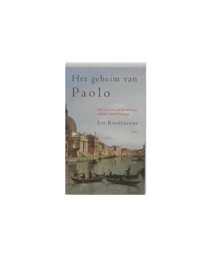 Het geheim van Paolo. het leven van de Renaissance kunstschilder Paolo Veronese, Knottnerus, Ivo, Paperback