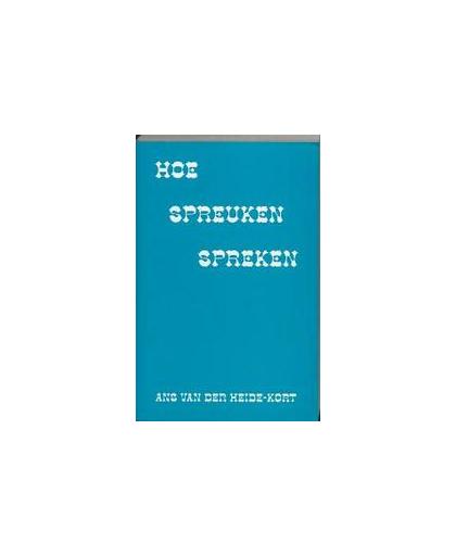 Hoe spreuken spreken. Van der Heide-Kort, Ans, Paperback
