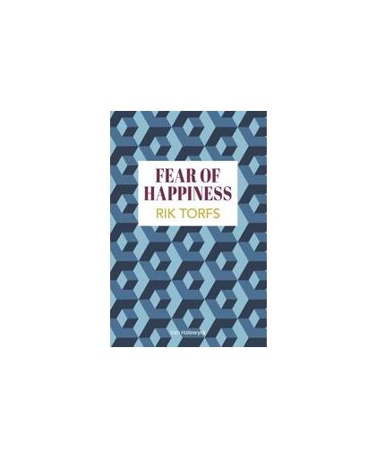 Fear of happiness. Torfs, Rik, Hardcover