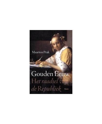 Gouden Eeuw. het raadsel van de Republiek, Prak, Maarten, Paperback