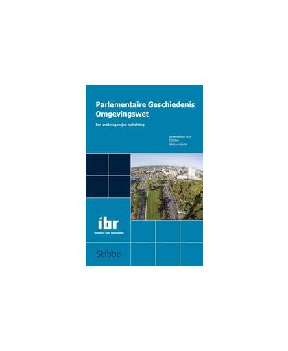 Parlementaire geschiedenis omgevingswet. een artikelsgewijze toelichting, Jan Reinier van Angeren, Paperback