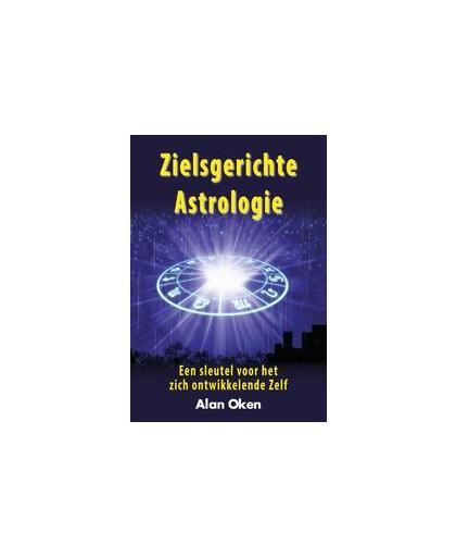 Zielsgerichte astrologie. een sleutel voor het zich ontwikkelende Zelf, Oken, Alan, Paperback