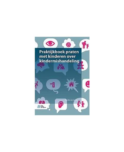 Praktijkboek praten met kinderen over kindermishandeling. van Gemert, Marike, Paperback