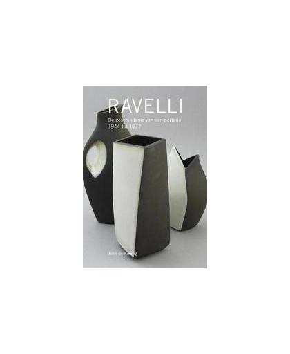 Ravelli. de geschiedenis van een potterie 1944 - 1977, Koning, John de, Paperback