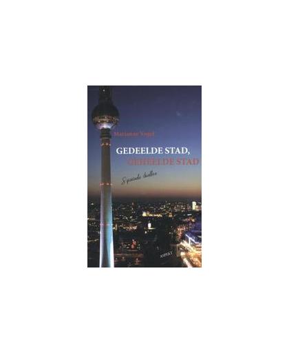 Gedeelde stad geheelde stad. spirituele thriller, Vogel, Marianne, Paperback