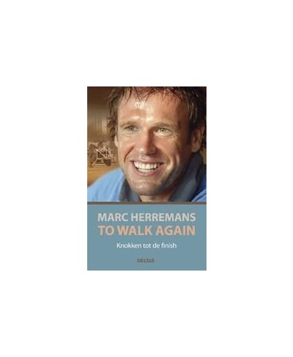 Marc Heremans to walk again. knokken tot de finish, Marc Herremans, Paperback