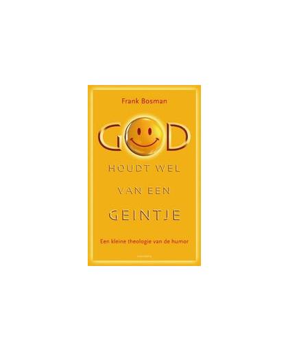 God houdt wel van een geintje. een kleine theologie van de humor, Frank G. Bosman, Paperback