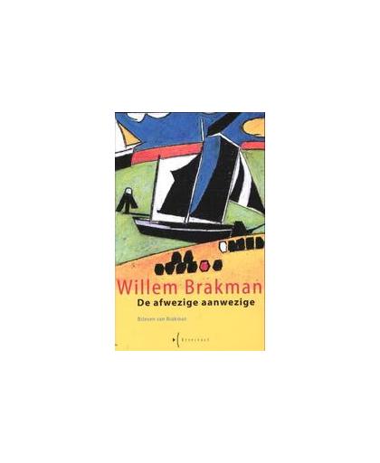 De afwezige aanwezige. brieven van Brakman, Willem Brakman, Paperback