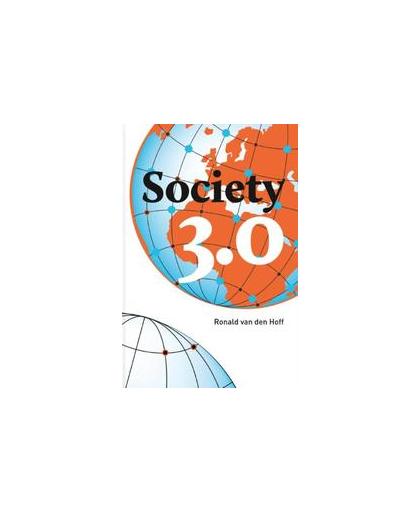 Society 3.0. a smart, simple, sustainable & sharing society, Ronald van den Hoff, Paperback