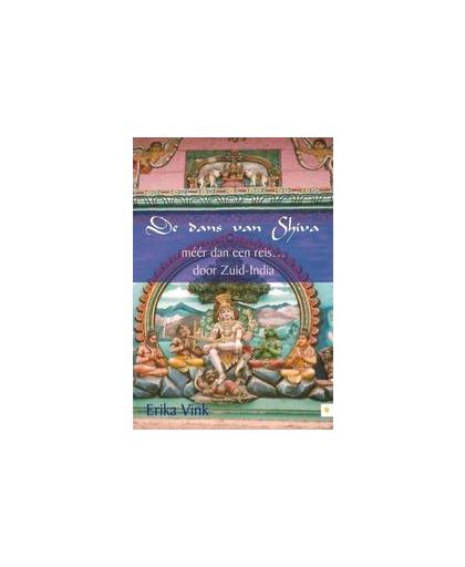 De dans van Shiva. méér dan een reis door Zuid-India, Vink, Erika, Paperback